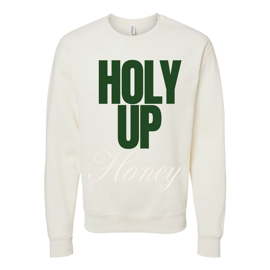 Holy Up Honey Crewneck